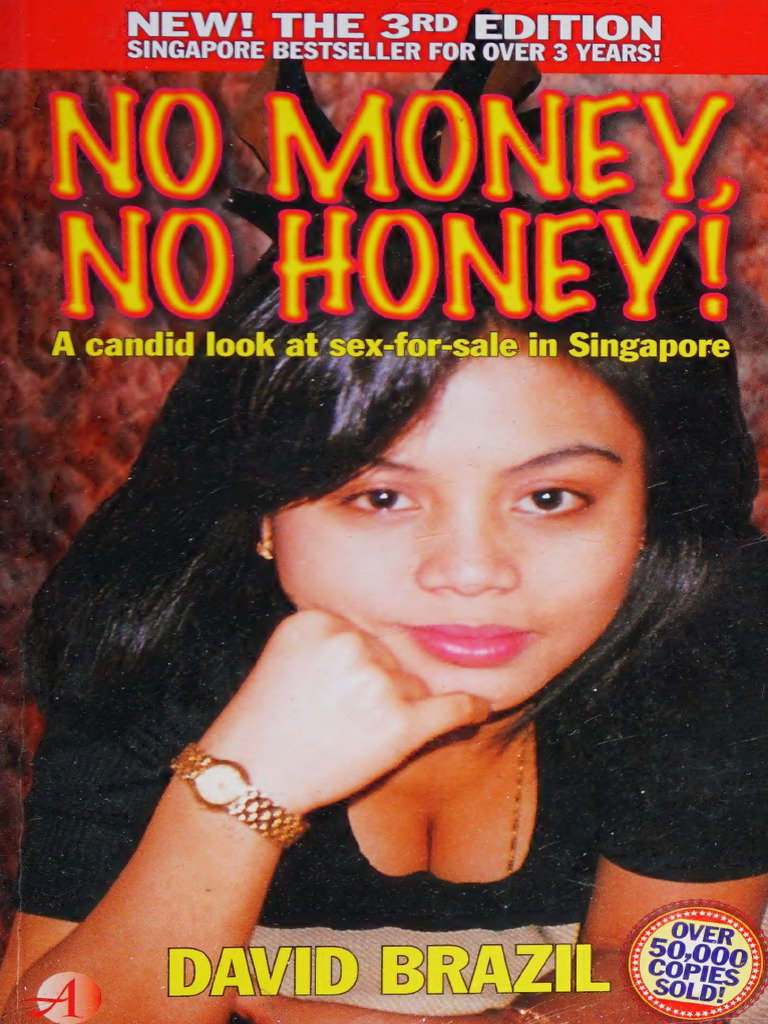 No Money, No Honey! 著:David Brazil No Money, No Honey: Singapore's Sex Industry | PDF | Prostitution