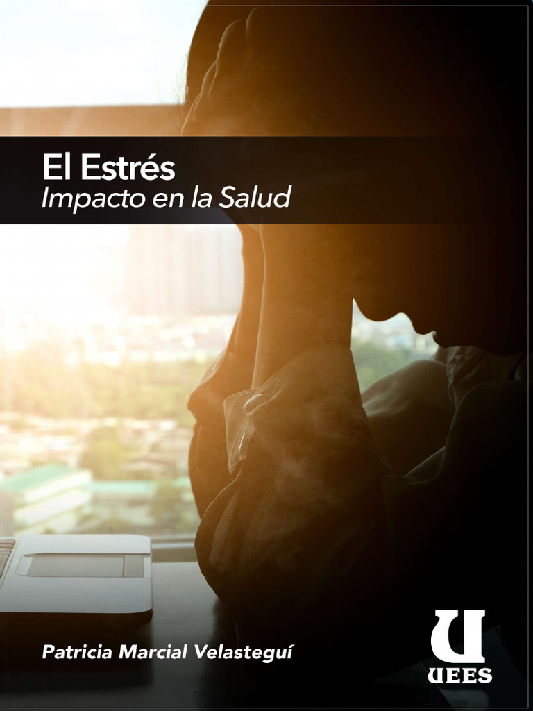 Estrés y su Impacto en la Salud | PDF | Estrés (biología) | Respuesta ...