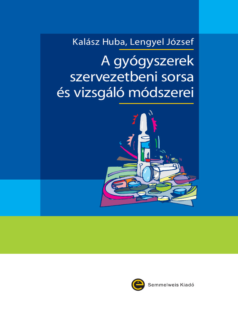 Kalász Huba, Lengyel József - A Gyógyszerek Szervezetbeni Sorsa És ...