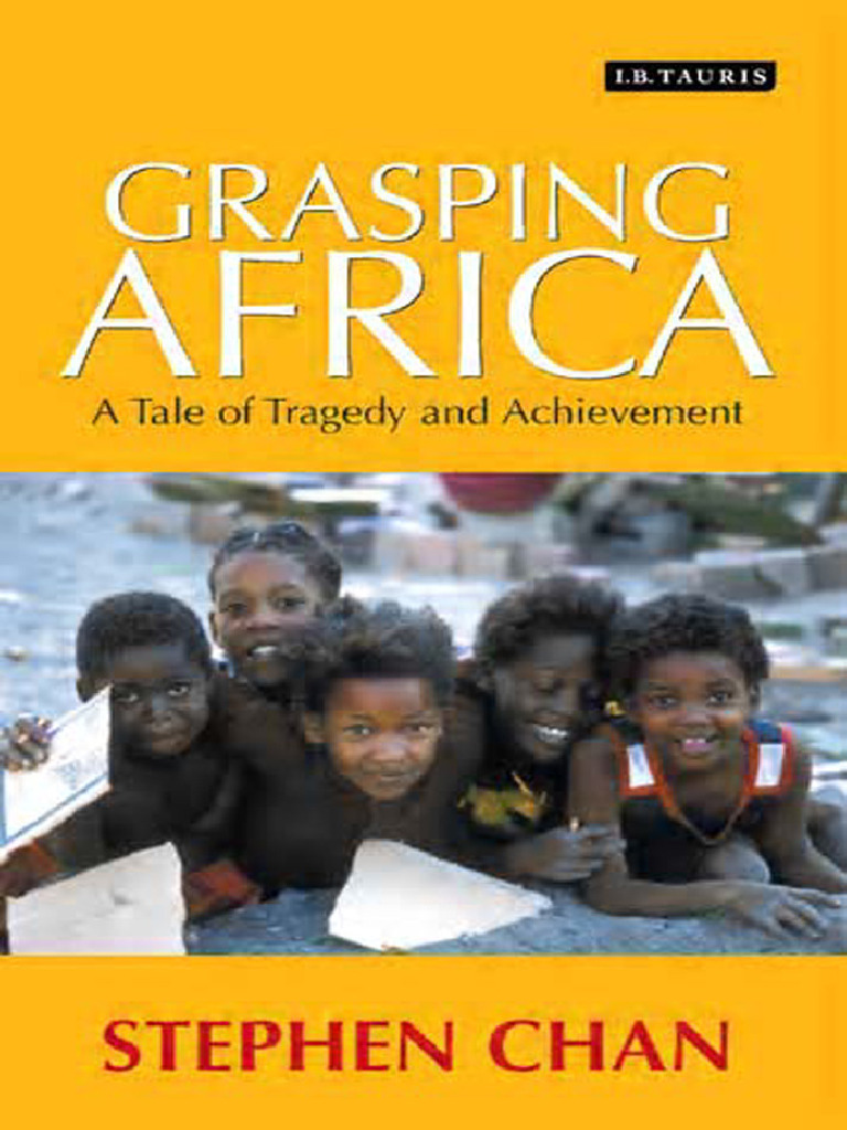 Stephen Chan - Grasping Africa - A Tale of Achievement and Tragedy ...