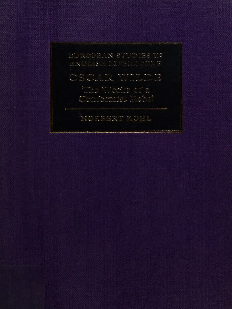 Oscar Wilde - The Works of A Conformist Rebel - Kohl, Norbert