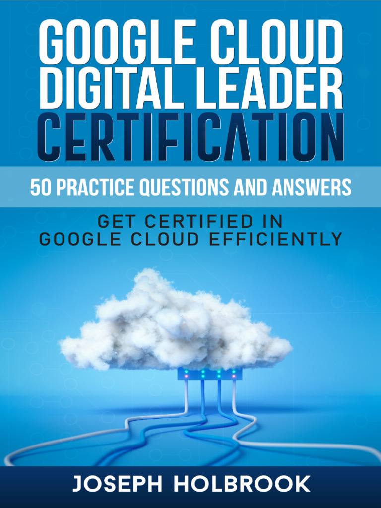 JOSEPH HOLBROOK - Google Cloud Digital Leader Certification - 50 ...