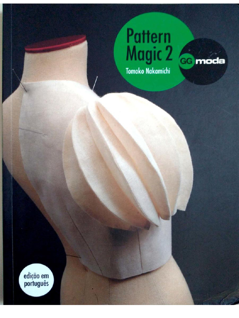Pattern Magic 2 A Magia Da Modelagem Tomoko Nakamichi. | PDF