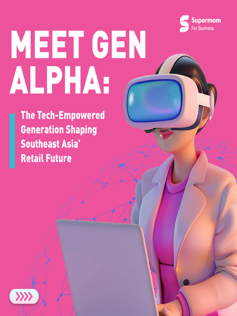 Meet Gen Alpha - The Tech-Empowered Generation Shaping Southeast Asia ...