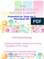 Viral Hepatitis, A, B, C, D, E, F, G and Liver Problems: Presented By: Dave Jay S. Manriquez RN