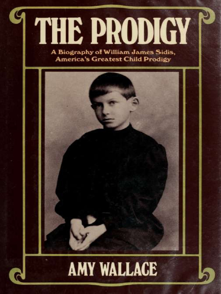 The Prodigy A Biography of William James Sidis Americas Greatest Child ...