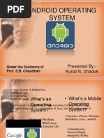 Android Operating System: Presented By:-Kunal N. Dhaduk