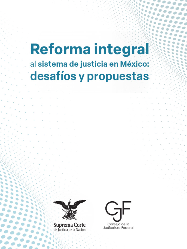 Reforma Integral Al Sistema de Justicia en Mexico (DOCUMENTO DE LA ...
