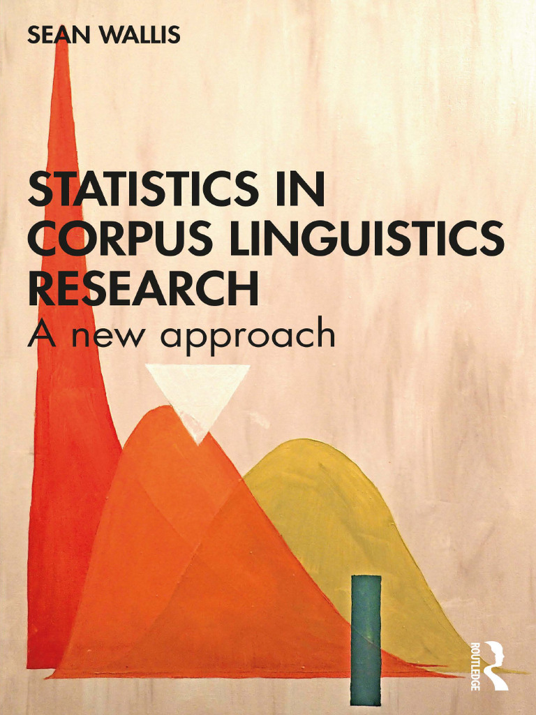 Statistics in Corpus Linguistics Research A New Approach (Sean Wallis ...