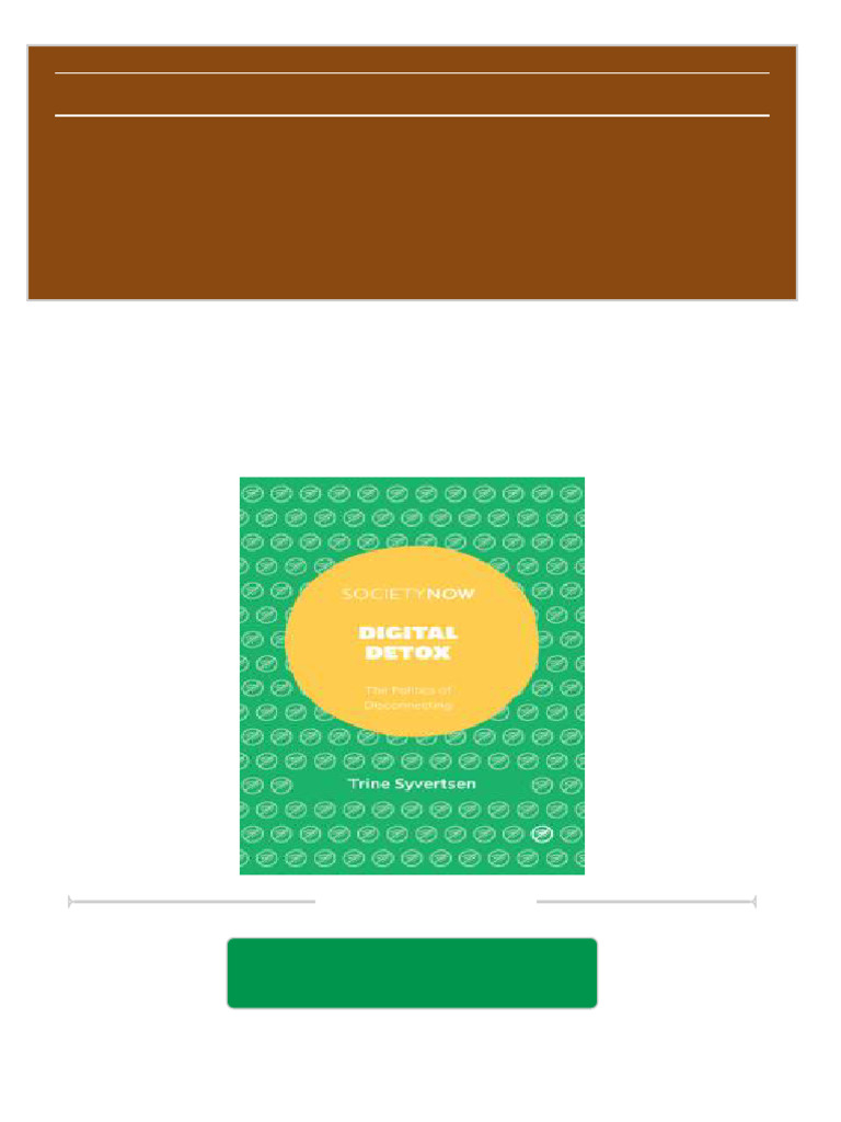 Digital Detox The Politics of Disconnecting 1st Edition Trine Syvertsen