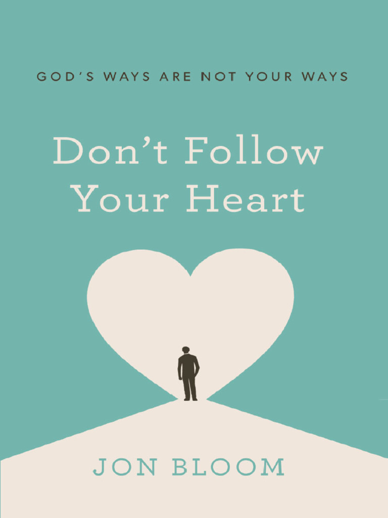 Don't Follow Your Heart God's Ways Are Not Your Wa