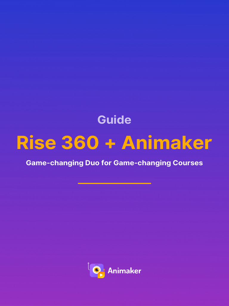 Rise 360 Animaker Game-Changing Duo For Game-Changing Courses | PDF