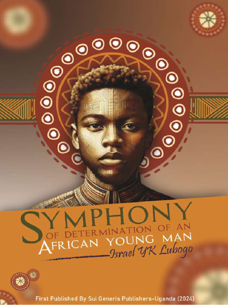 Symphony of Determination of An African Young Man by Israel Y.K Lubogo |  PDF | Psychological Resilience | Courage