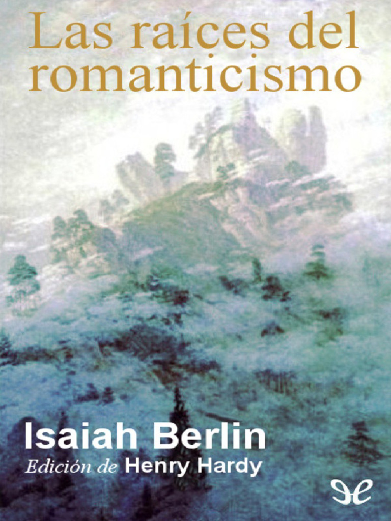 LIBRO Isaiah Berlin Las Raices Del Romanticismo | PDF