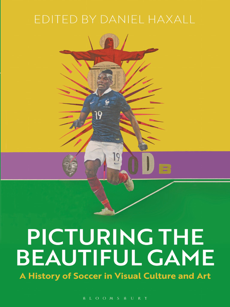 daniel-haxall-picturing-the-beautiful-game-a-history-of-soccer-in