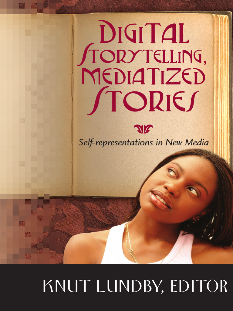 Digital Storytelling, Mediatized Stories Self-Representations in New ...