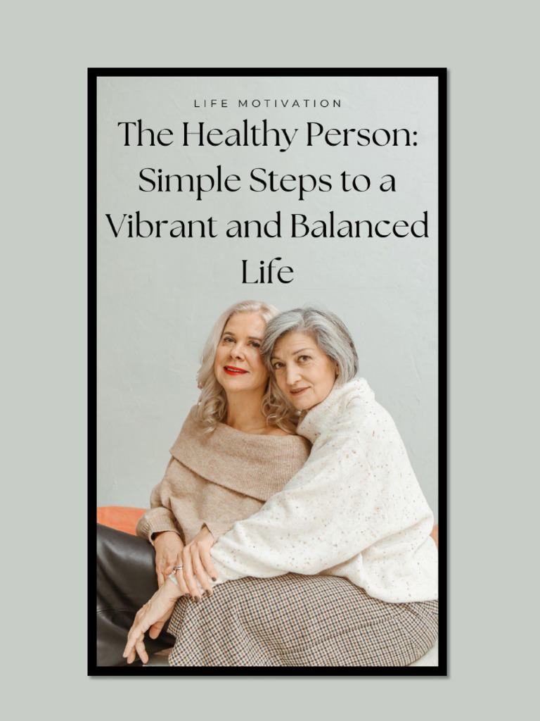 The Healthy Person Simple Steps To A Vibrant and Balanced Life | PDF