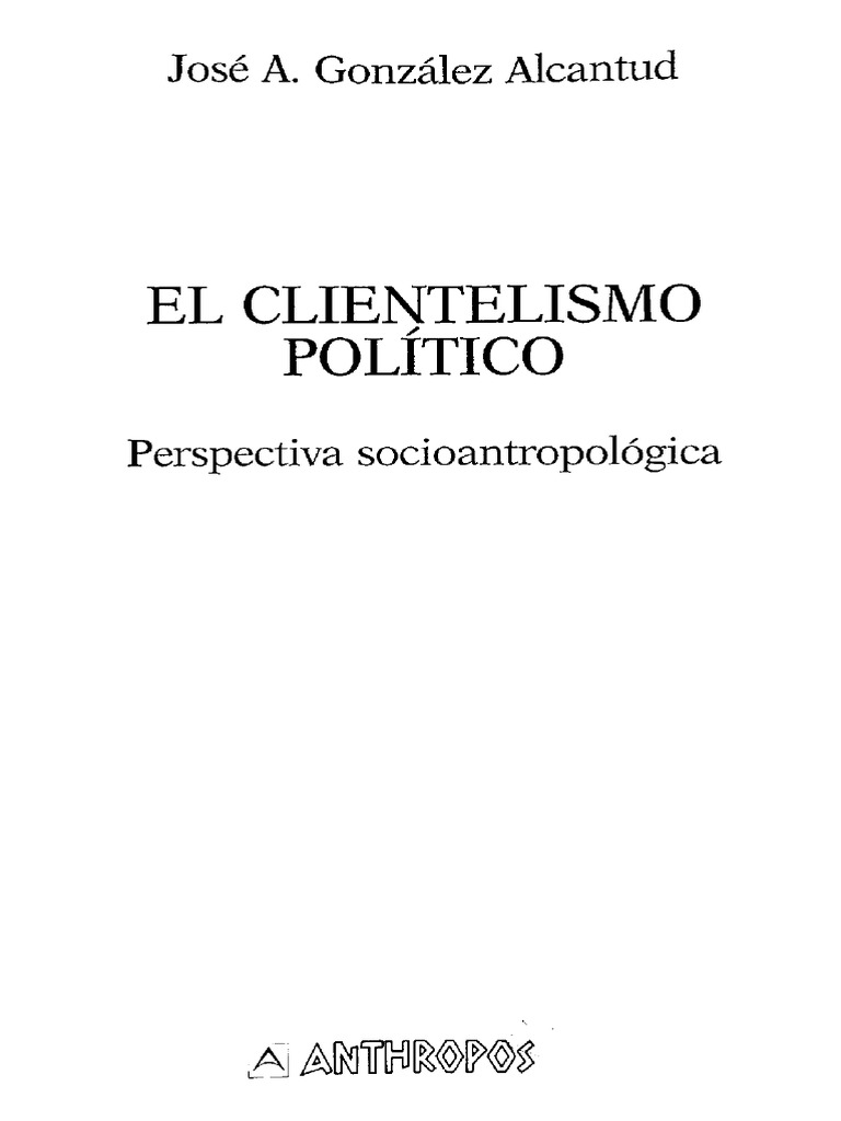 El Clientelismo Politico. Perspectiva Socioantropologica - Jose A ...