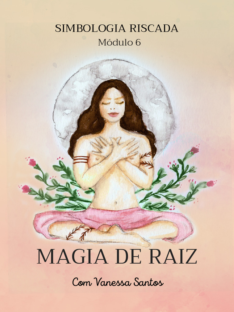 Magia+de+Raiz+ +Modulo+6+COMPLETO | PDF