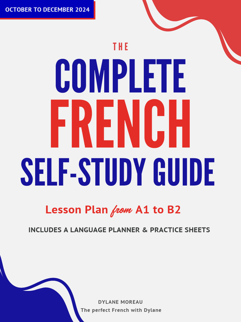 The Complete French Self Study Guide October To December 2024 | PDF