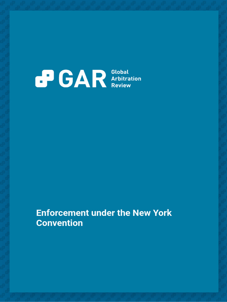 GAR Enforcement Under The New York Convention | PDF