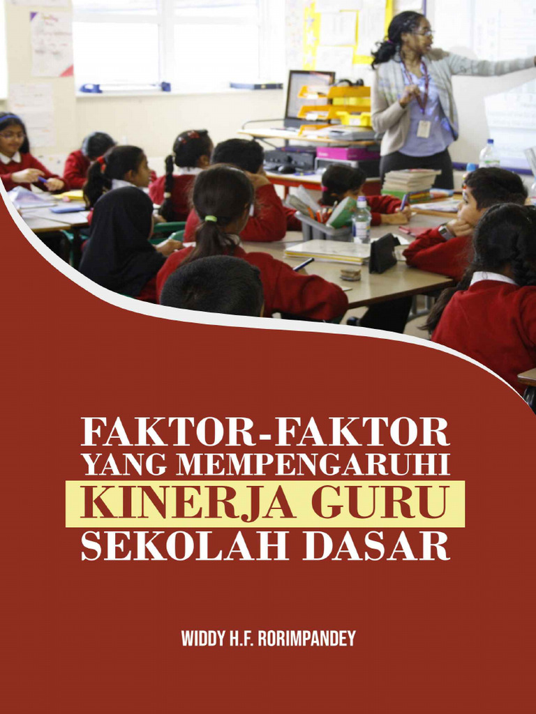 Faktor-Faktor Yang Memengaruhi Kinerja Guru Sekolah Dasar (Widdy H.F ...