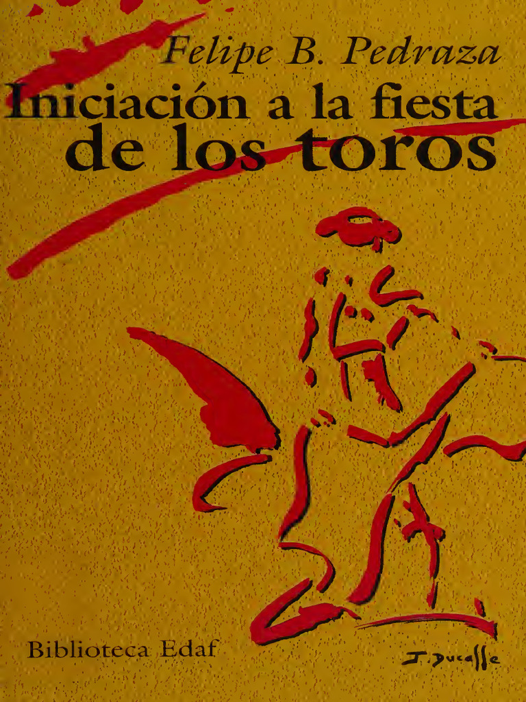 Iniciación A La Fiesta de Los Toros - Pedraza Jiménez, Felipe B - 1998 ...