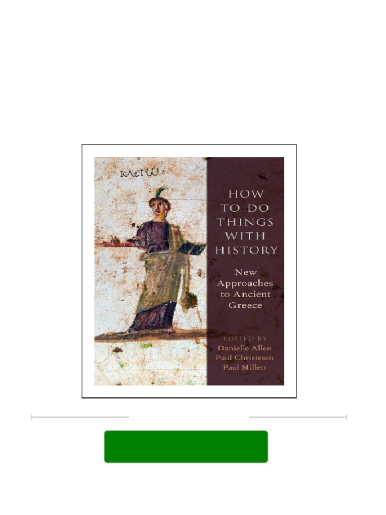 How to Do Things with History New Approaches to Ancient Greece Paul