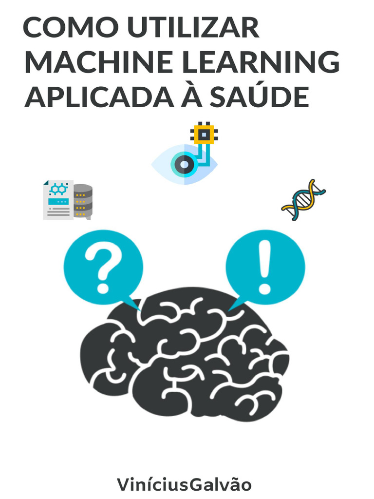 Como Utilizar Machine Learning Aplicada À Saúde - O Guia Definitivo ...