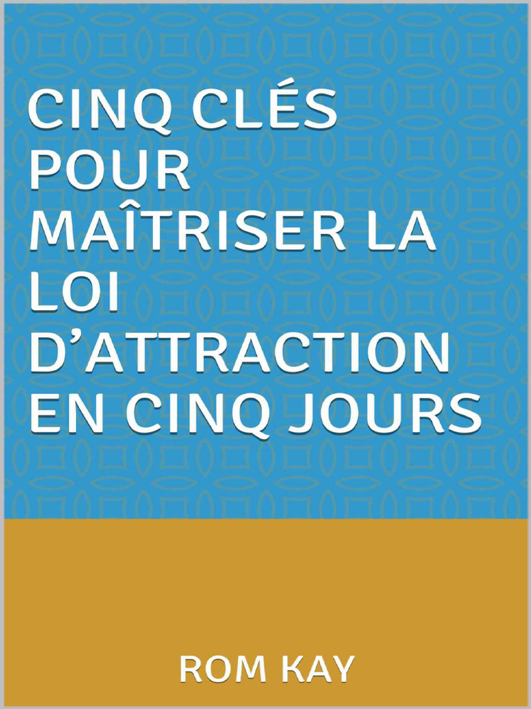 Cinq Clés Pour Maîtriser La Loi D'attraction en Cinq Jours - Comment ...