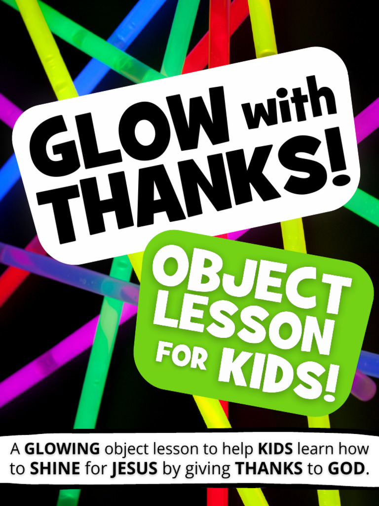 Glow With Thanks Object Lesson For Kids Xyz69q | PDF | Jesus | God