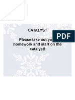 Catalyst Please Take Out Your Homework and Start On The Catalyst!