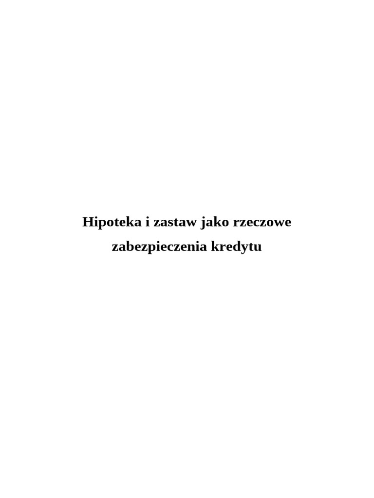 Hipoteka I Zastaw Jako Rzeczowe Zabezpieczenia Kredytu Cała 2065 Popr | PDF