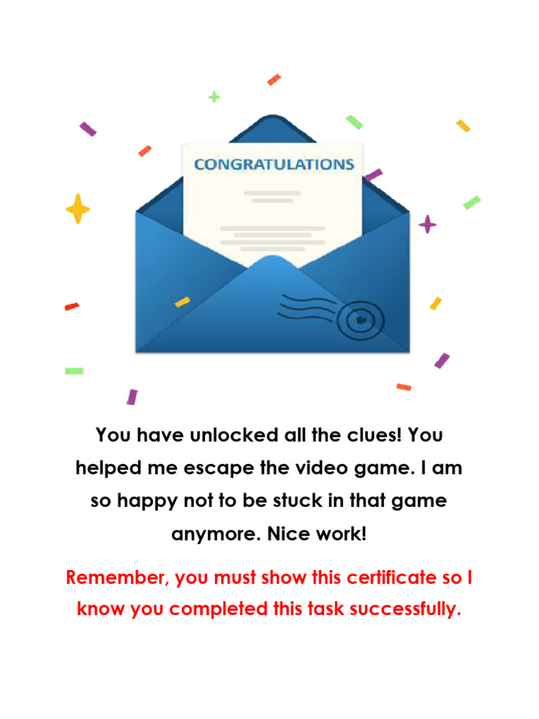 You Have Unlocked All The Clues! You Helped Me Escape The Video Game. I ...