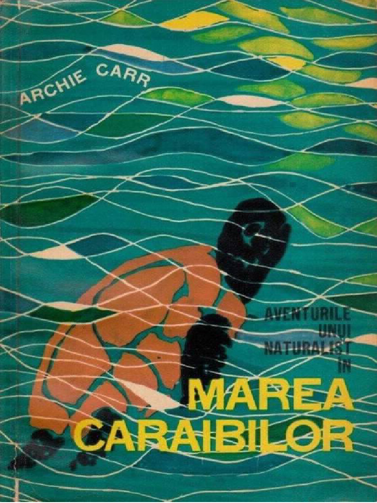 Archie Carr - Aventurile Unui Naturalist in Marea Caraibilor | PDF