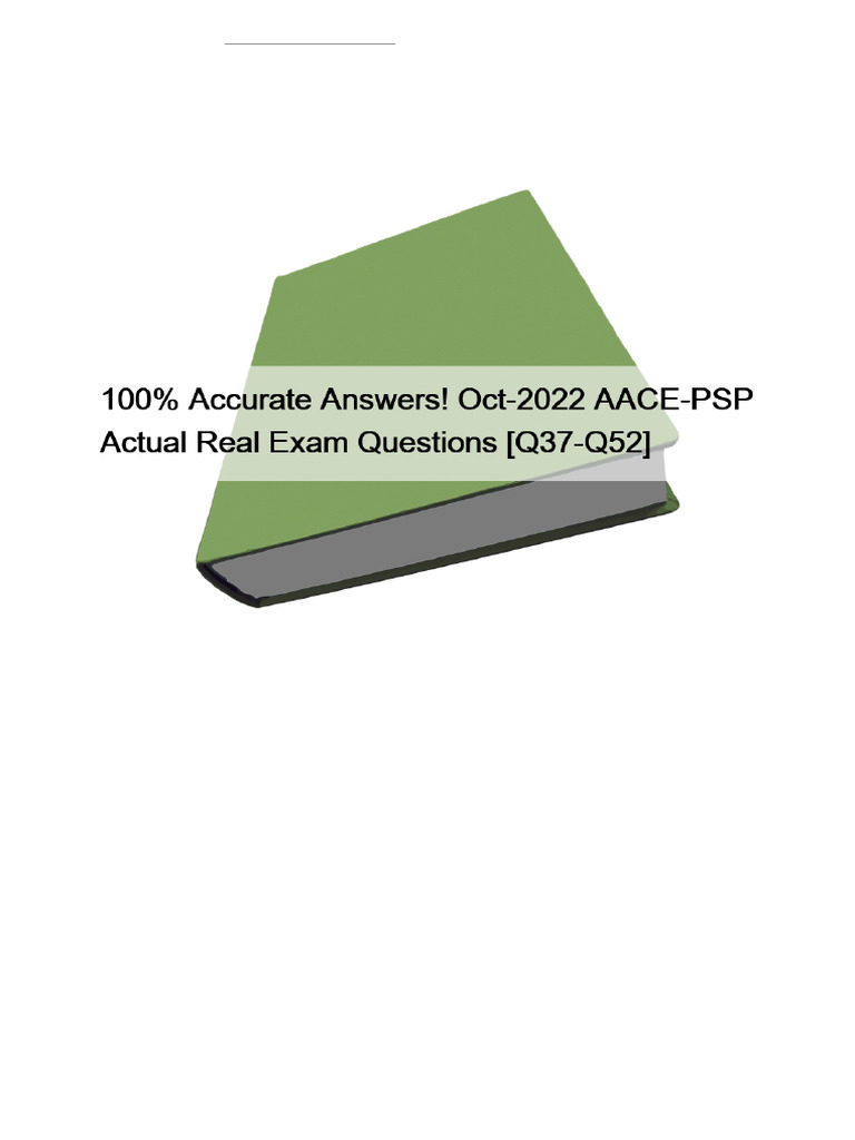 100% Accurate Answers Oct 2022 AACE PSP Actual Real Exam Questions 100% Accurate Answers Oct 2022 AACE PSP Actual Real Exam Questions