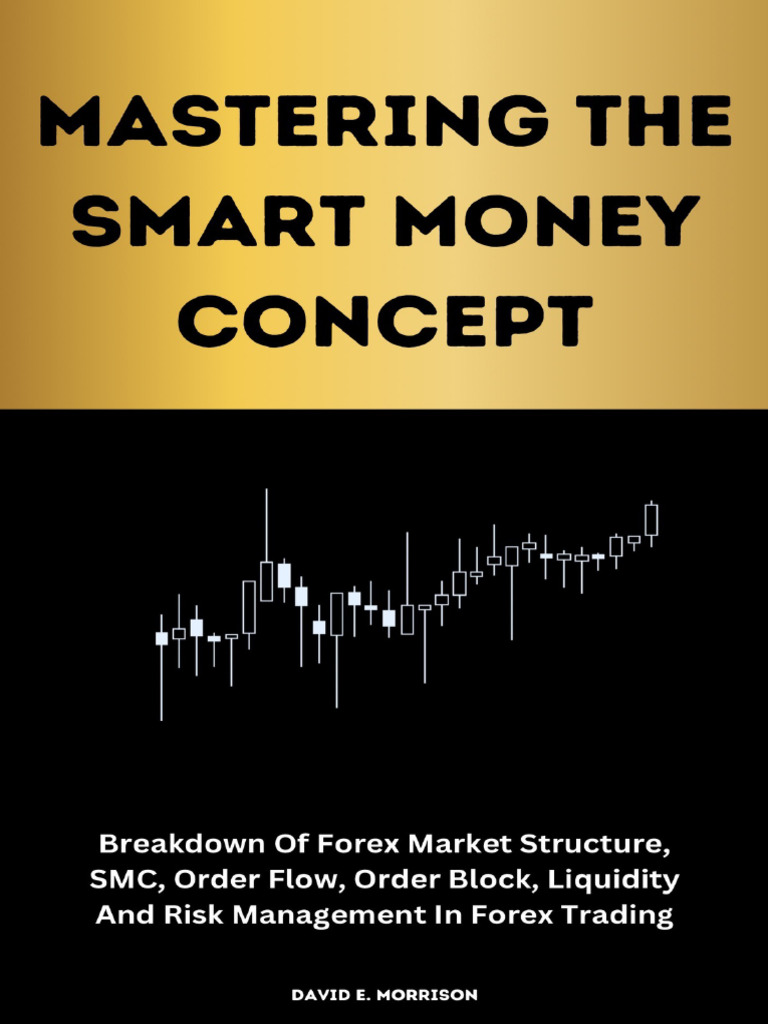Mastering The Smart Money Concept Breakdown of Forex Market Structure, SMC,  Order Flow, Order Block, Liquidity and Risk... (E. Morrison, David)  (Z-Library) | PDF | Risk | Foreign Exchange Market