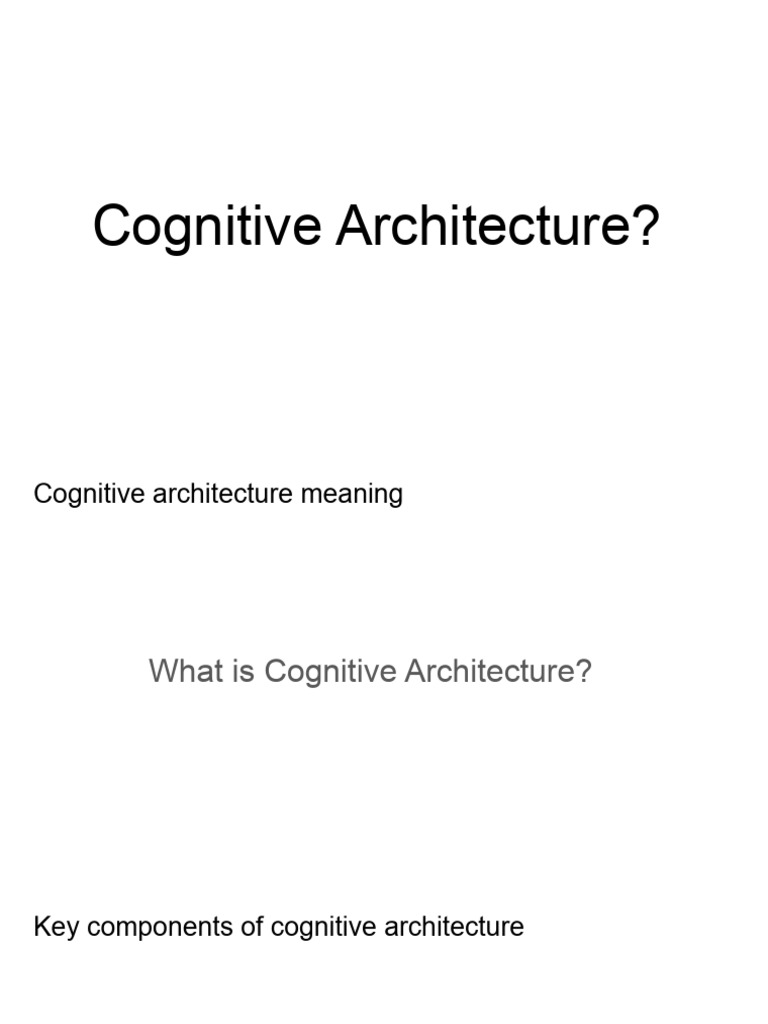 Cognitive Architecture Overview | PDF | Brain | Reason