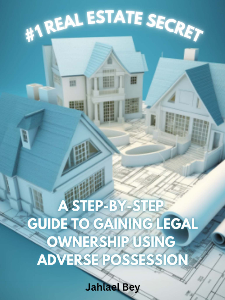 1 Real Estate Secret A Step by Step Guide To Gaining Legal Ownership