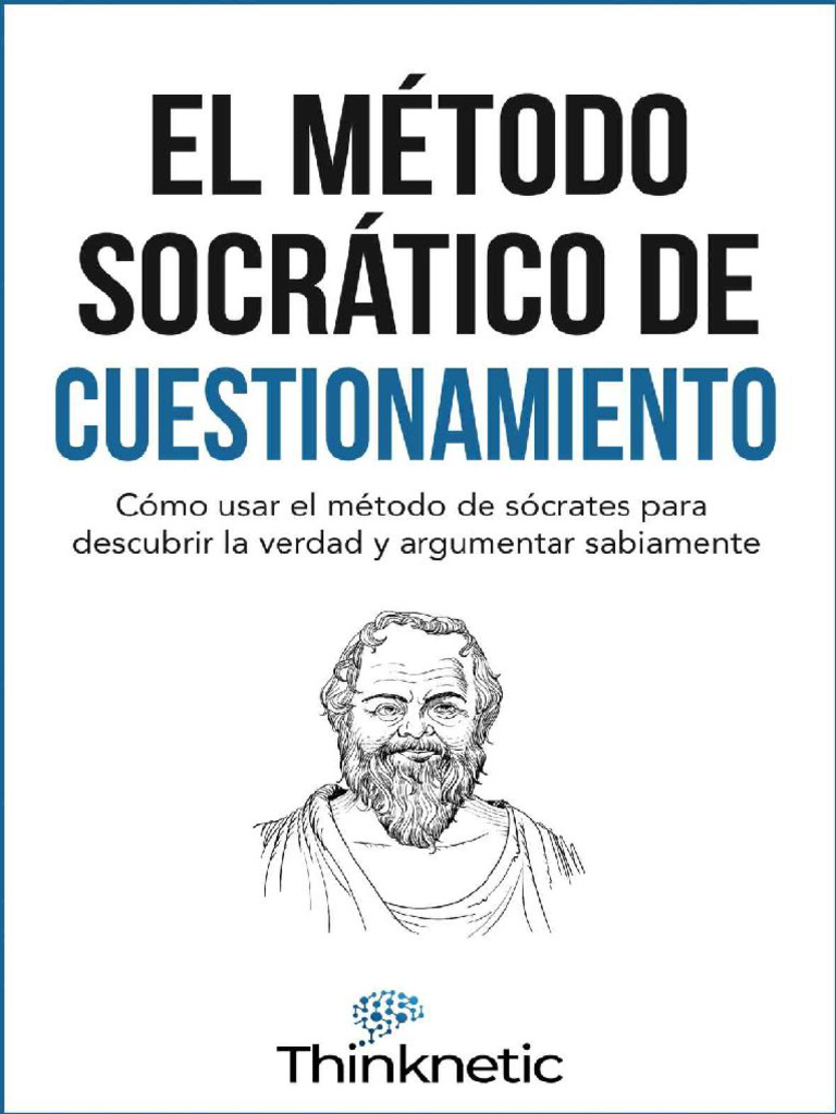 El Método Socrático de Cuestionamiento Cómo Usar El Método de Sócrates ...