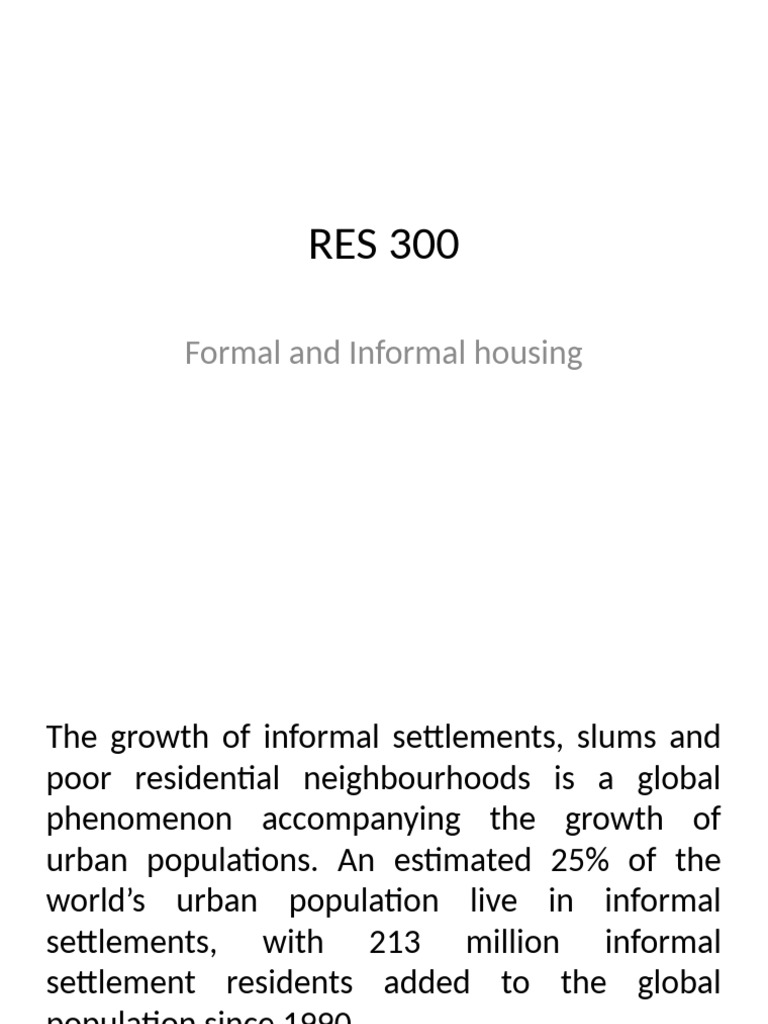 RES 300 Informal and Formal Housing | PDF | Slum | Infrastructure