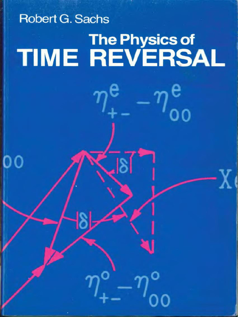 The Physics of Time Reversal-Robert G. Sachs | PDF