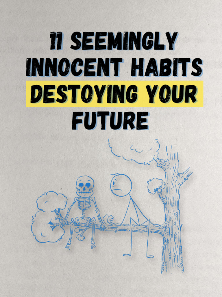 11 Seemingly Innocent Habits Destroying Your Future PDF Wellness