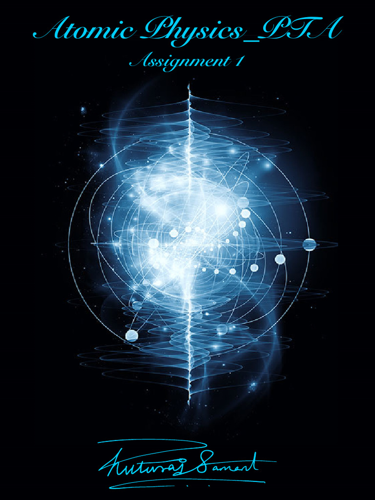 Atomic Physics - PTA Assignment 1 | PDF | Atoms | Electron