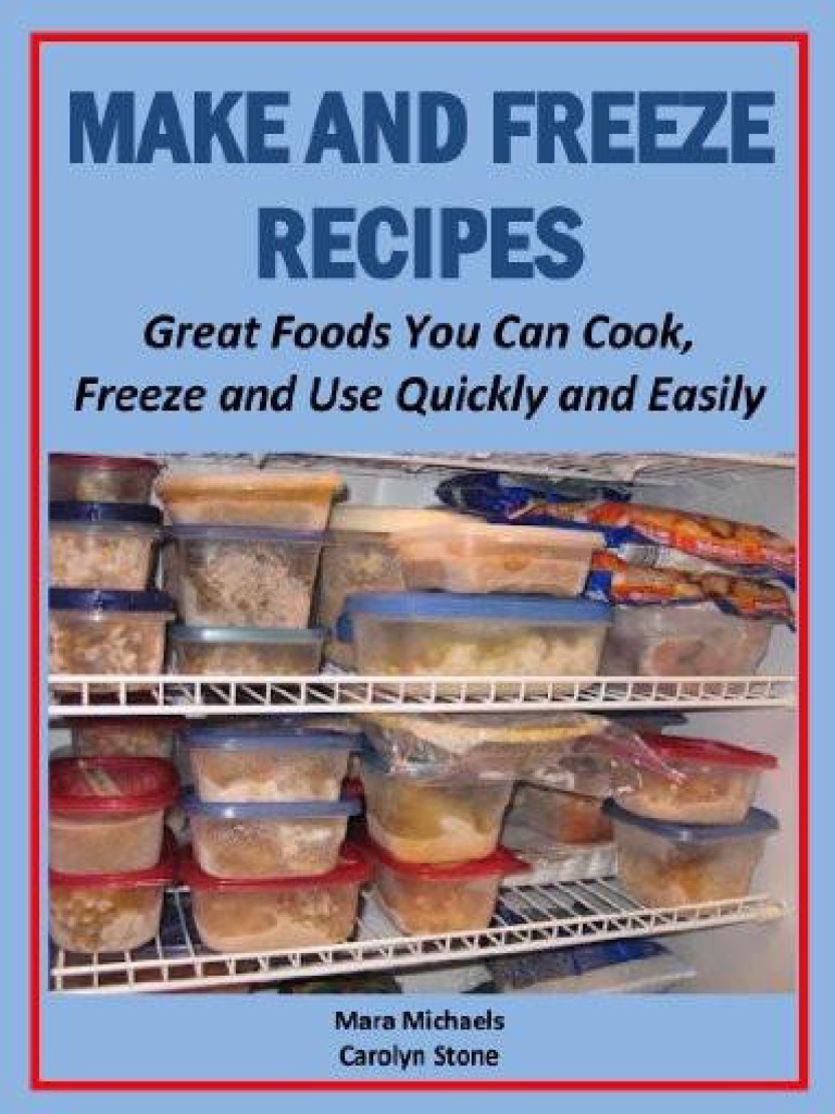 Make and Freeze Recipes - Great Foods You Can Cook, Freeze, and Use ...