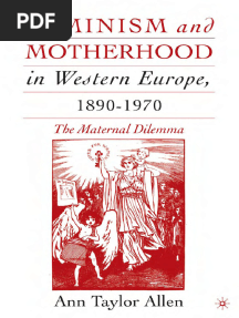 Ann Taylor Allen - Feminism and Motherhood in Western Europe, 1890-1970 - The Maternal Dilemma-Palgrave Macmillan (2005)