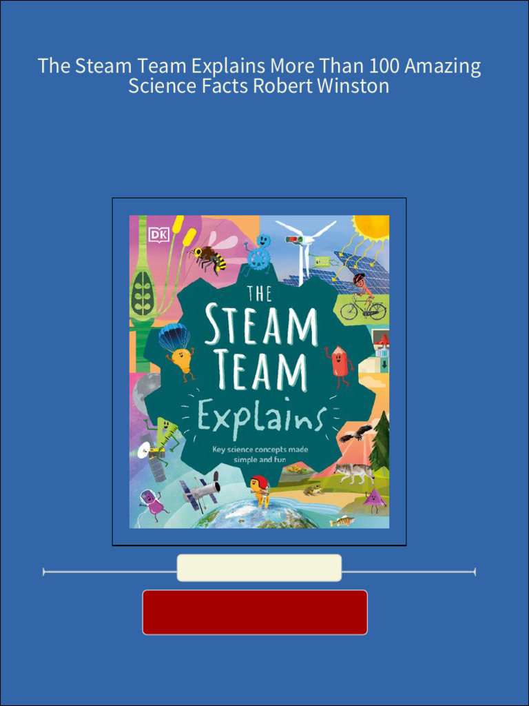 The Steam Team Explains More Than 100 Amazing Science Facts Robert