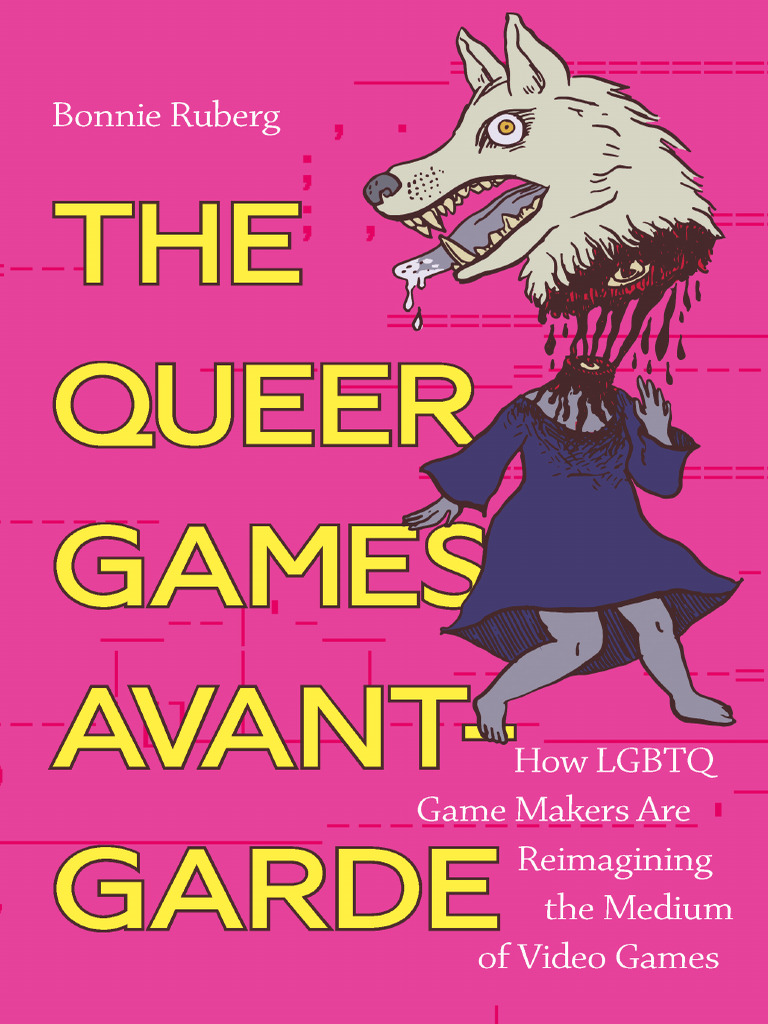 The Queer Games Avant-Garde How LGBTQ Game Makers Are