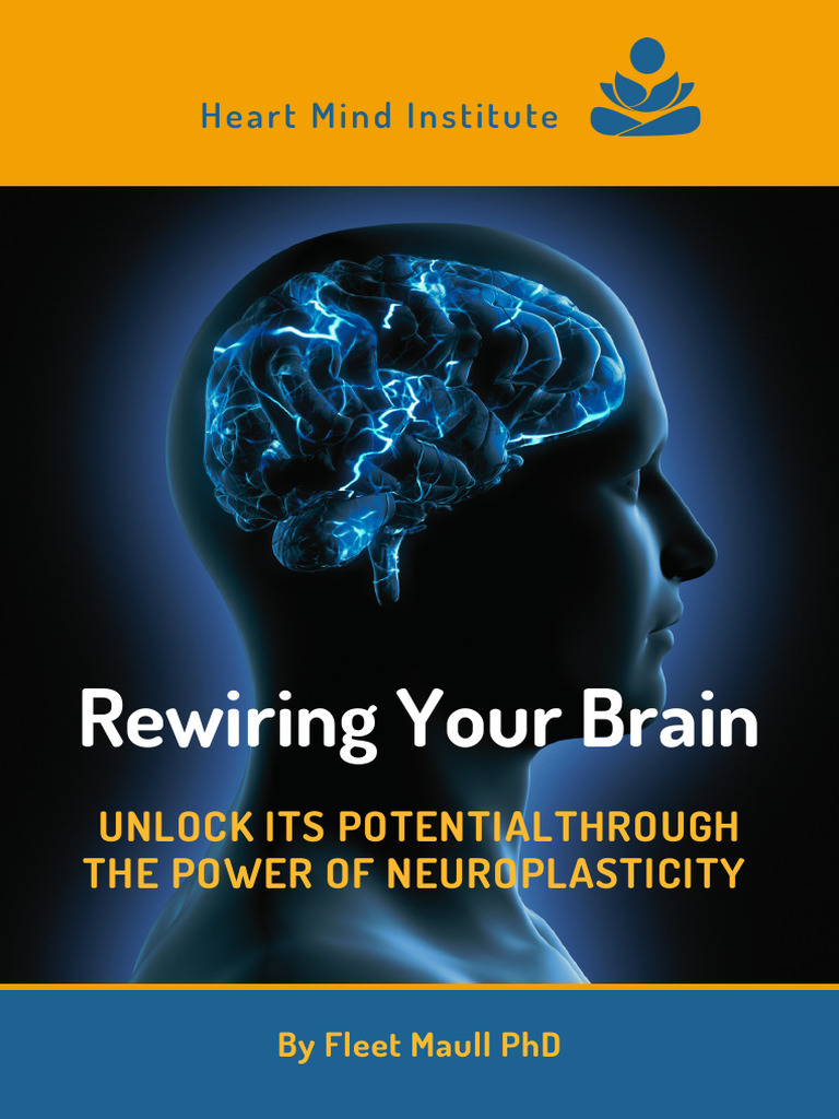 Rewiring Your Brain - Fleet Maull PHD | PDF | Neuroplasticity | Brain