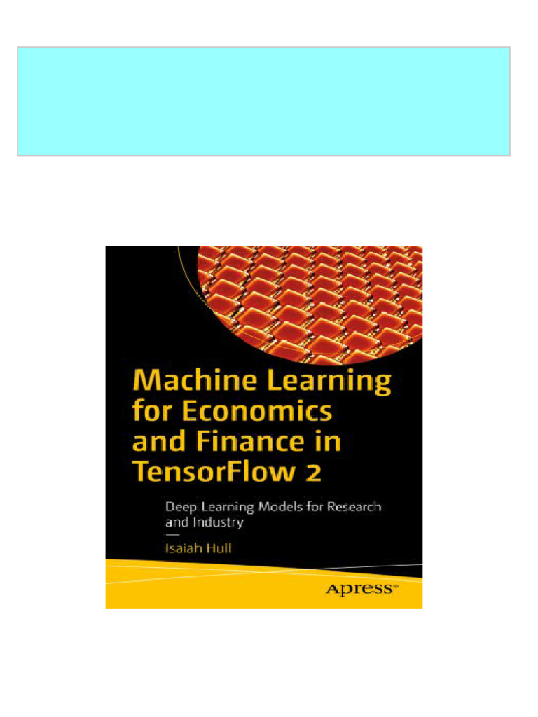 Machine Learning For Economics and Finance in TensorFlow 2: Deep ...